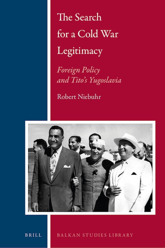 Couverture_The Search for a Cold War Legitimacy: Foreign Policy and Tito's Yugoslavia