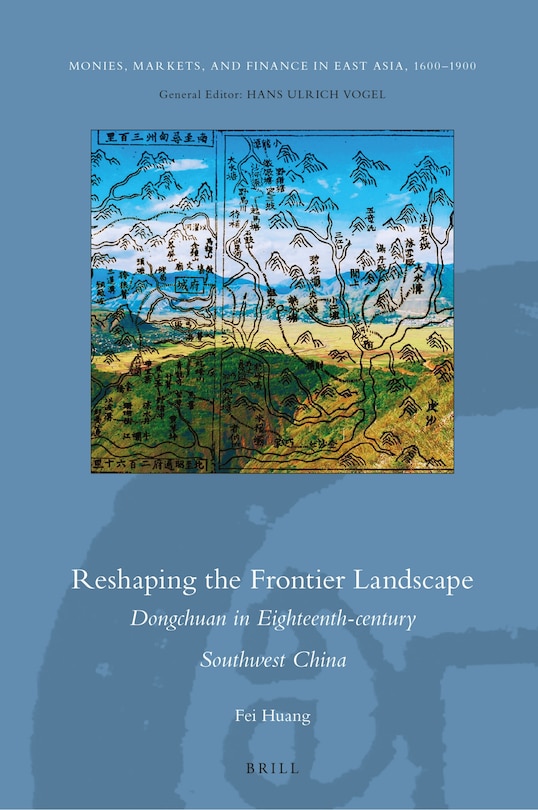 Couverture_Reshaping the Frontier Landscape: Dongchuan in Eighteenth-century Southwest China