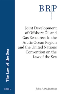 Front cover_Joint Development of Offshore Oil and Gas Resources in the Arctic Ocean Region and the United Nations Convention on the Law of the Sea
