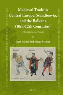 Couverture_Medieval Trade in Central Europe, Scandinavia, and the Balkans (10th-12th Centuries)