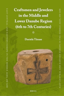 Front cover_Craftsmen and Jewelers in the Middle and Lower Danube Region (6th to 7th Centuries)