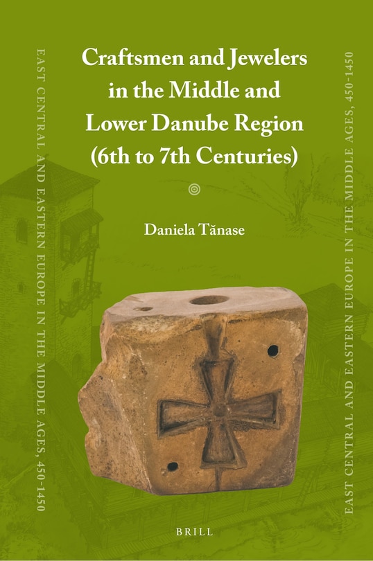 Front cover_Craftsmen and Jewelers in the Middle and Lower Danube Region (6th to 7th Centuries)