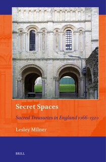 Couverture_Secret Spaces: Sacred Treasuries in England 1066&ndash;1320
