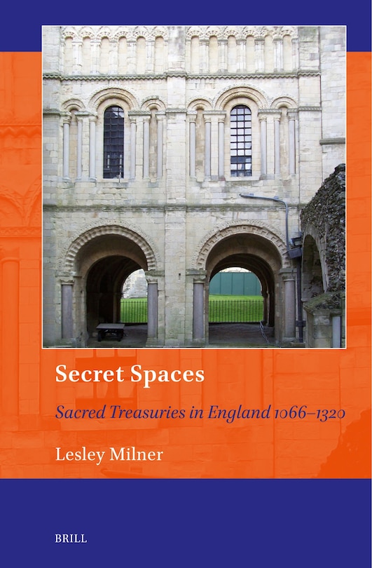 Couverture_Secret Spaces: Sacred Treasuries in England 1066&ndash;1320