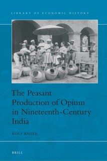 Front cover_The Peasant Production of Opium in Nineteenth-Century India