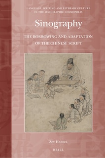 Couverture_Sinography: The Borrowing and Adaptation of the Chinese Script