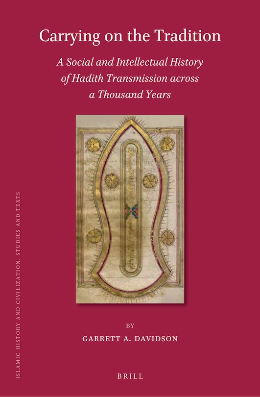 Front cover_Carrying on the Tradition: A Social and Intellectual History of Hadith Transmission across a Thousand Years