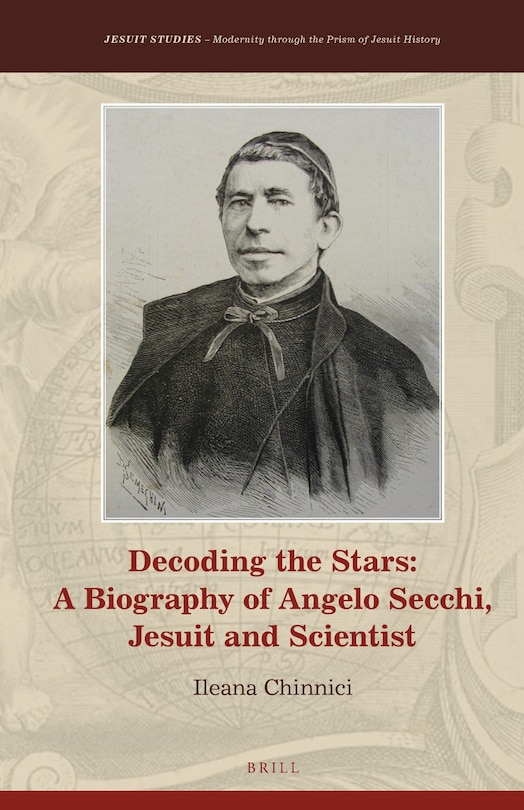 Couverture_Decoding the Stars: A Biography of Angelo Secchi, Jesuit and Scientist