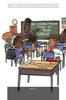 Front cover_&ldquo;My Emancipation Don&rsquo;t Fit Your Equation&rdquo;: Critical Enactments of Black Education in the US