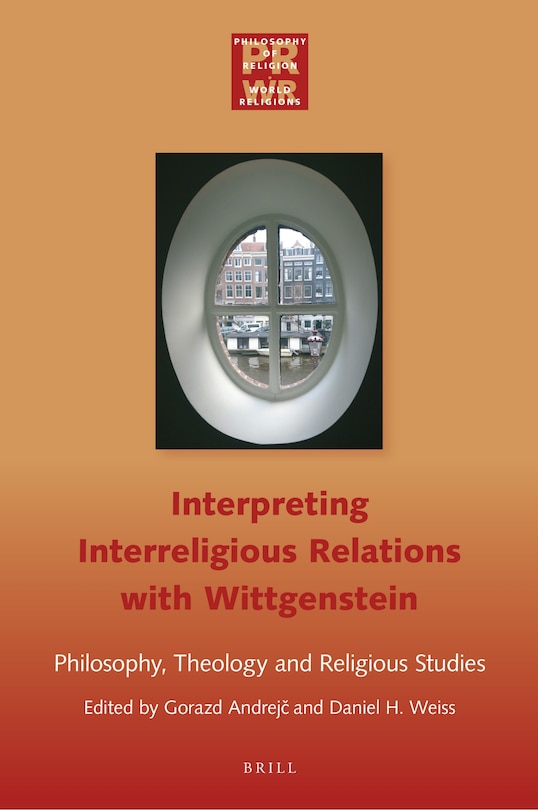 Front cover_Interpreting Interreligious Relations with Wittgenstein: Philosophy, Theology and Religious Studies