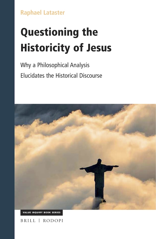 Questioning The Historicity Of Jesus: Why A Philosophical Analysis ...