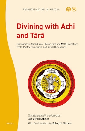 Divining with Achi and Tārā: Comparative Remarks on Tibetan Dice and Mālā Divination: Tools, Poetry, Structures, and Ritual Dimensions