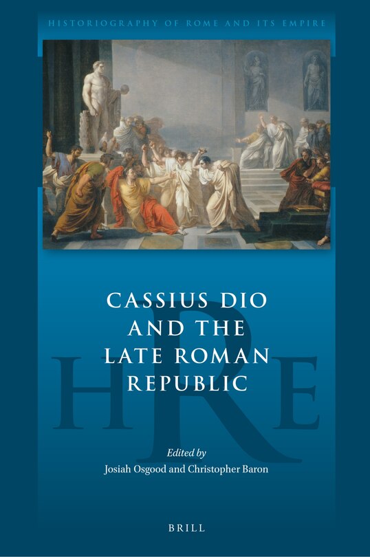 Couverture_Cassius Dio and the Late Roman Republic