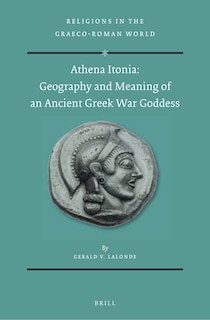 Front cover_Athena Itonia: Geography and Meaning of an Ancient Greek War Goddess