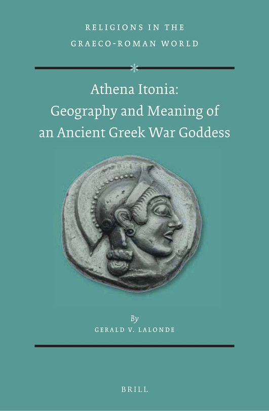 Front cover_Athena Itonia: Geography and Meaning of an Ancient Greek War Goddess