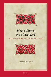 Couverture_&lsquo;He is a Glutton and a Drunkard&rsquo;: Deviant Consumption in the Hebrew Bible