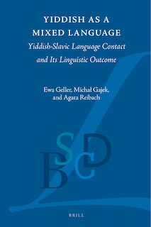 Yiddish as a Mixed Language: Yiddish-Slavic Language Contact and Its Linguistic Outcome