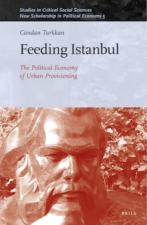 Couverture_Feeding Istanbul: The Political Economy of Urban Provisioning