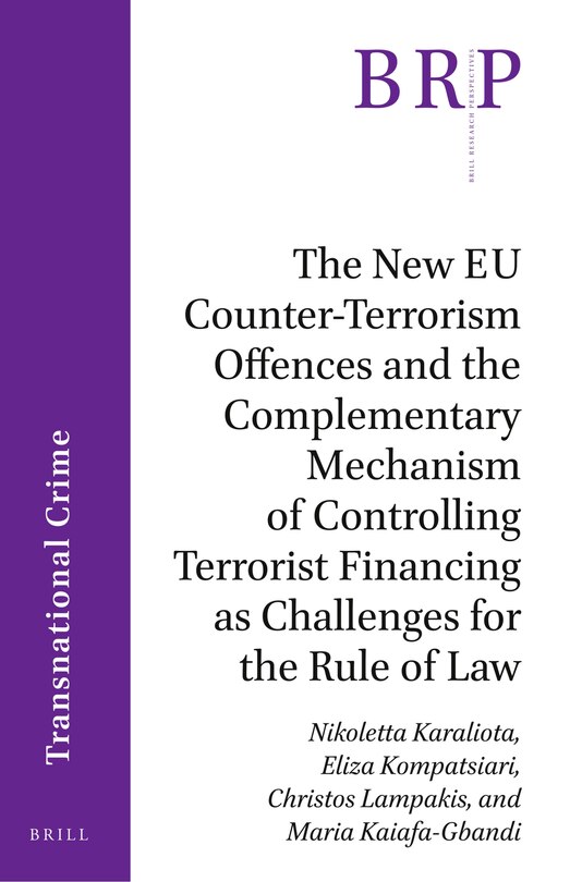 Front cover_The New EU Counter-Terrorism Offences and the Complementary Mechanism of Controlling Terrorist Financing as Challenges for the Rule of Law