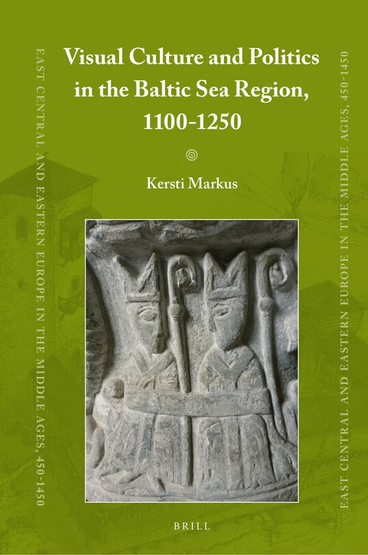 Couverture_Visual Culture and Politics in the Baltic Sea Region, 1100-1250