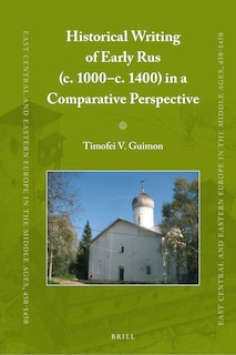 Couverture_Historical Writing of Early Rus (c. 1000&ndash;c. 1400) in a Comparative Perspective