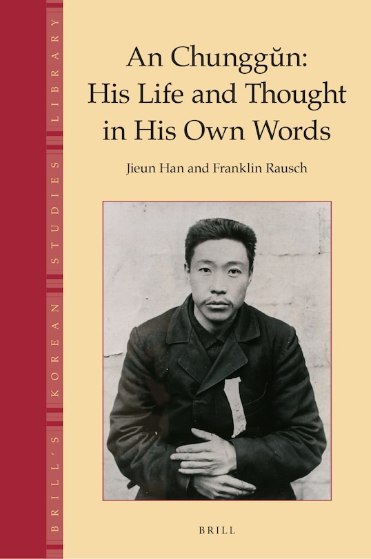 Front cover_An Chunggŭn: His Life and Thought in His Own Words