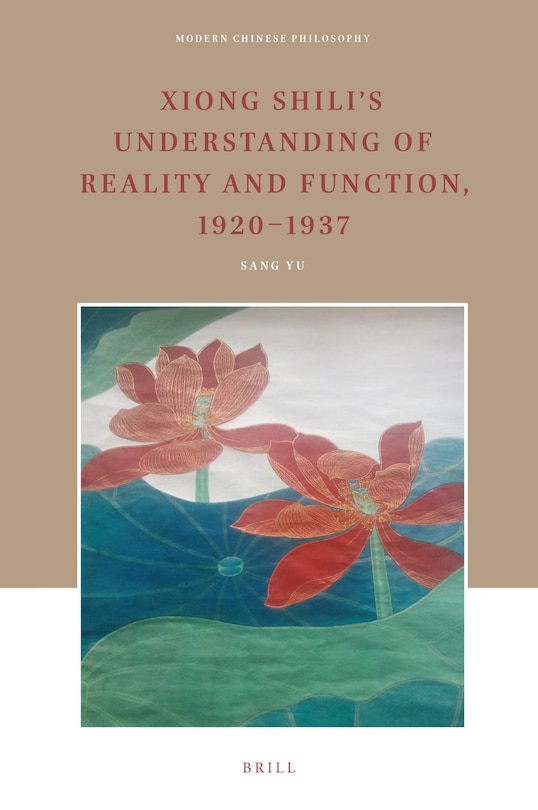 Front cover_Xiong Shili's Understanding of Reality and Function, 1920-1937