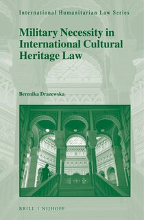 Front cover_Military Necessity in International Cultural Heritage Law