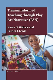 Front cover_Trauma Informed Teaching through Play Art Narrative (PAN)