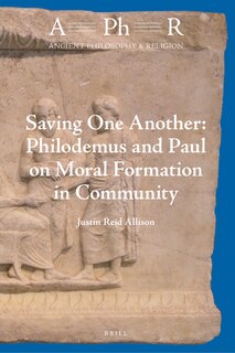 Couverture_Saving One Another: Philodemus and Paul on Moral Formation in Community