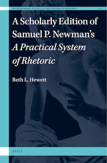 Couverture_A Scholarly Edition of Samuel P. Newman&rsquo;s A Practical System of Rhetoric