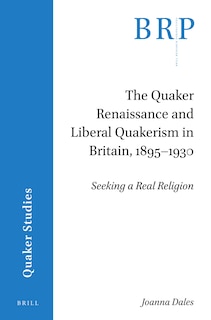 Front cover_The Quaker Renaissance and Liberal Quakerism in Britain, 1895-1930
