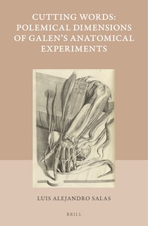 Front cover_Cutting Words - Polemical Dimensions of Galen's Anatomical Experiments