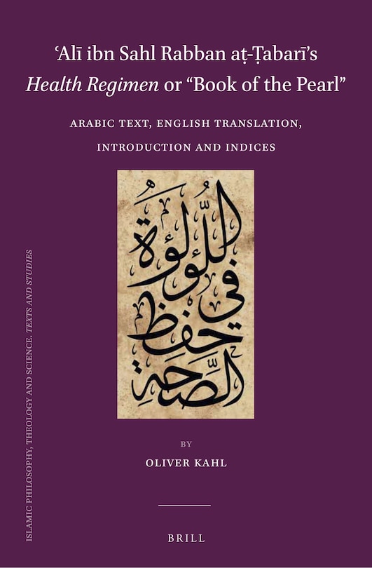 ʿalī Ibn Sahl Rabban Aṭ-ṭabarī’s Health Regimen Or “book Of The Pearl ...
