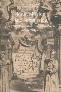 Front cover_Jesuit Mission and Submission: Qing Rulership and the Fate of Christianity in China, 1644-1735