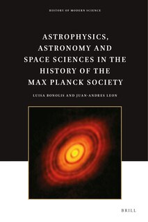 Front cover_Astrophysics, Astronomy and Space Sciences in the History of the Max Planck Society