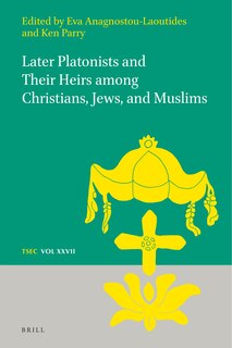 Front cover_Later Platonists and Their Heirs Among Christians, Jews, and Muslims