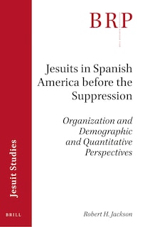 Front cover_Jesuits in Spanish America before the Suppression