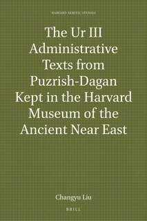 Couverture_The Ur III Administrative Texts from Puzrish-Dagan Kept in the Harvard Museum of the Ancient Near East