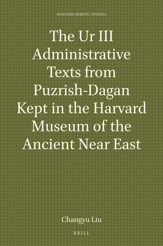 Couverture_The Ur III Administrative Texts from Puzrish-Dagan Kept in the Harvard Museum of the Ancient Near East