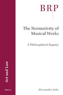 Couverture_The Normativity of Musical Works: A Philosophical Inquiry