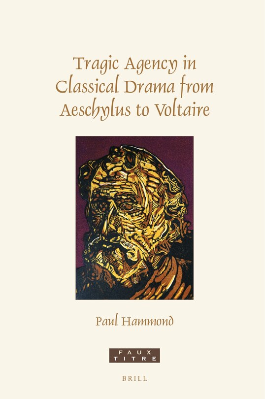 Couverture_Tragic Agency in Classical Drama from Aeschylus to Voltaire