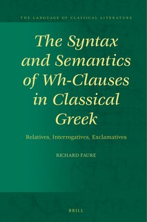 Couverture_The Syntax and Semantics of Wh-Clauses in Classical Greek