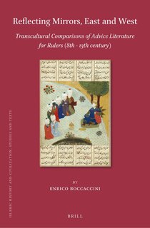 Couverture_Reflecting Mirrors, East and West: Transcultural Comparisons of Advice Literature for Rulers (8th - 13th century)