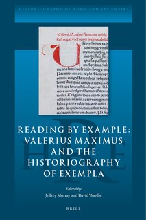 Couverture_Reading by Example: Valerius Maximus and the Historiography of Exempla