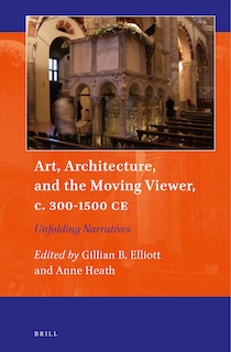 Couverture_Art, Architecture, and the Moving Viewer, c. 300-1500 CE