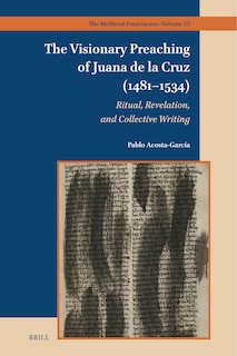 Front cover_The Visionary Preaching of Juana de la Cruz (1481-1534)