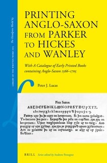 Front cover_Printing Anglo-Saxon from Parker to Hickes and Wanley