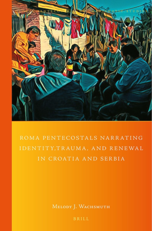 Front cover_Roma Pentecostals Narrating Identity, Trauma, and Renewal in Croatia and Serbia