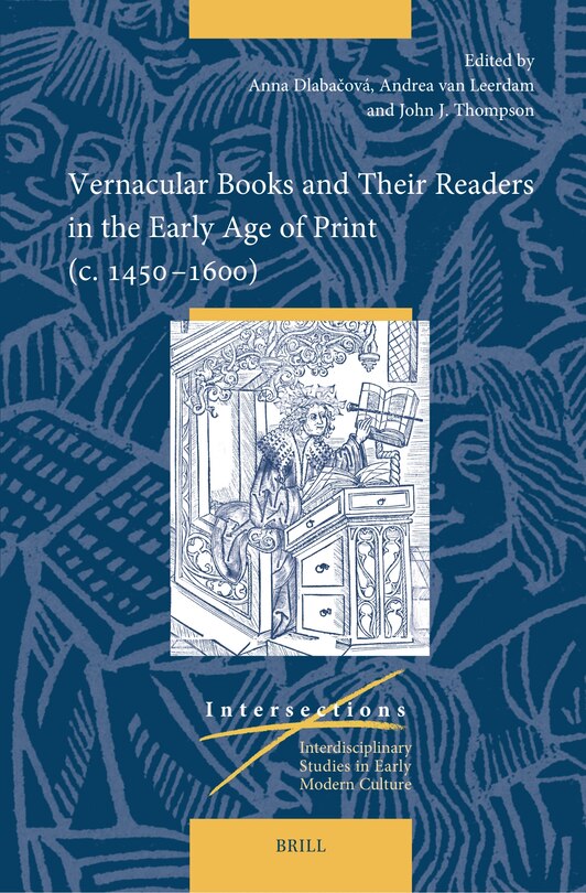 Front cover_Vernacular Books and Their Readers in the Early Age of Print (C. 1450-1600)